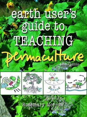 Earth User's Guide to Teaching Permaculture -  Rosemary Morrow