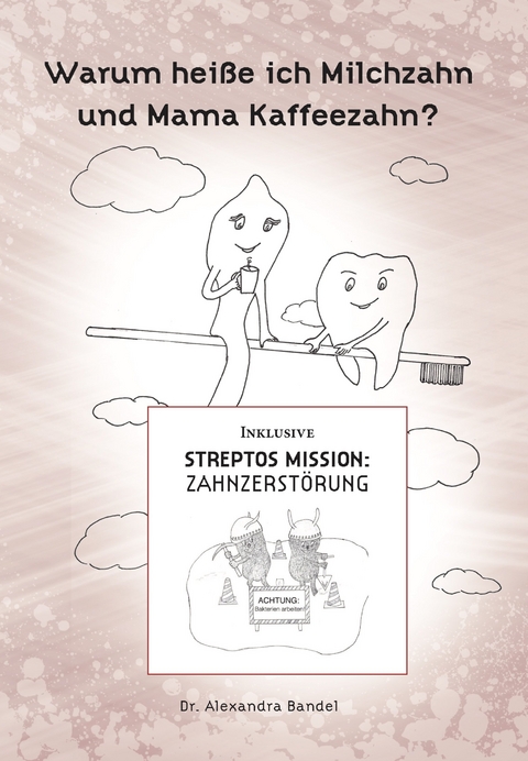 Warum hei&szlig;e ich Michzahn und Mama Kaffeezahn - Alexandra Bandel