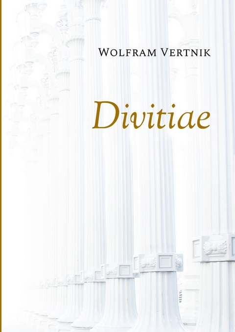 Divitiae - Wolfram Vertnik