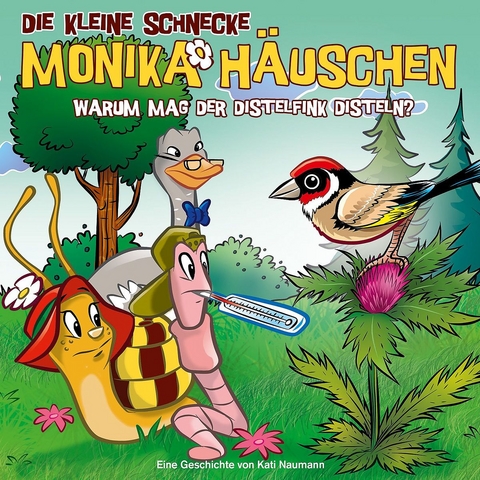 Die kleine Schnecke Monika H&auml;uschen - CD / 51: Warum m&ouml;gen Distelfinken Disteln? - Kati Naumann