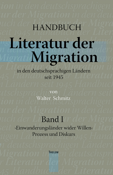 Handbuch. Literatur der Migration in den deutschsprachigen L&auml;ndern seit 1945 - Walter Schmitz