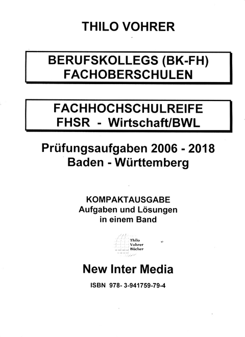 Fachhochschulreife-Wirtschaft/BWL-2006-2018-Aufgaben mit L&ouml;sungen - Thilo Vohrer