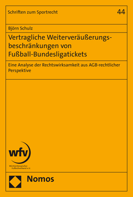 Vertragliche Weiterver&auml;u&szlig;erungsbeschr&auml;nkungen von Fu&szlig;ball-Bundesligatickets - Bj&ouml;rn Schulz