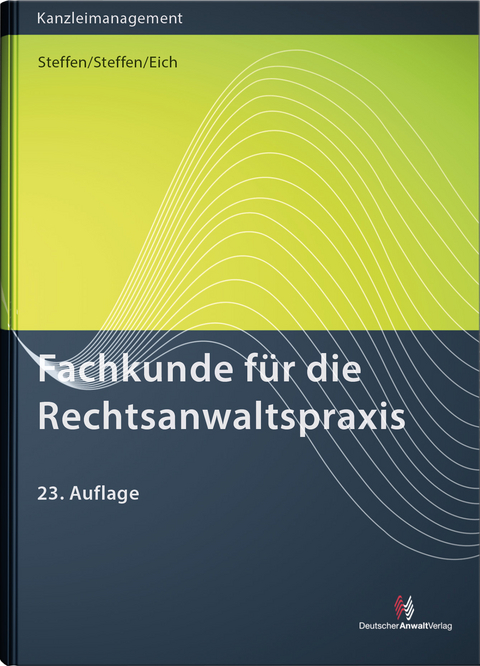 Fachkunde f&uuml;r die Rechtsanwaltspraxis - Klaus Steffen, Philipp Steffen, Catharina Eich