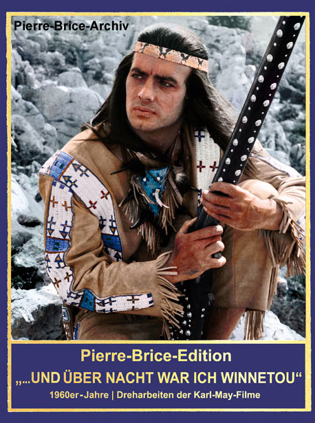 Pierre-Brice-Edition "...und &uuml;ber Nacht war ich Winnetou" - Hella Brice