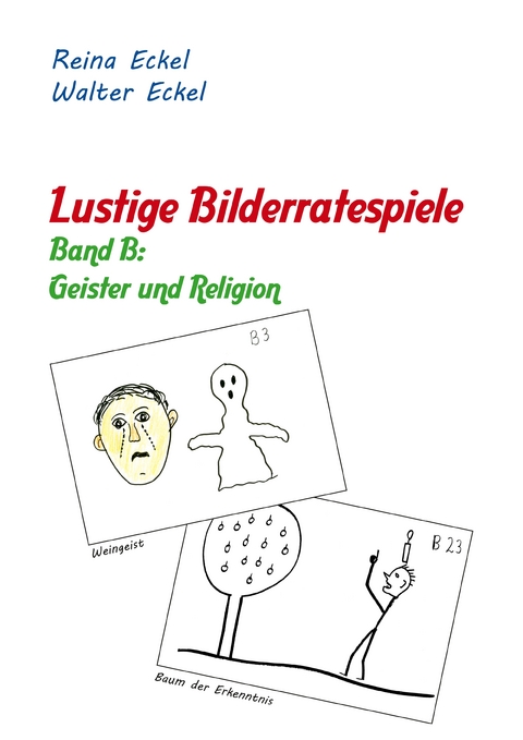Lustige Bilderratespiele - Band B: Geister und Religion - Walter Eckel, Reina Eckel