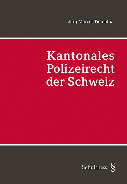 Kantonales Polizeirecht der Schweiz (PrintPlu&sect;) - J&uuml;rg Marcel Tiefenthal
