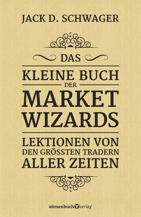 Das kleine Buch der Market Wizards - Jack D. Schwager
