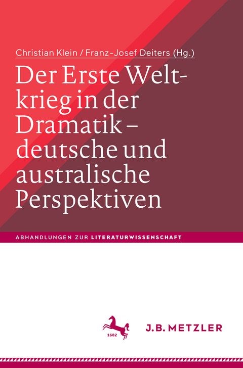 Der Erste Weltkrieg in der Dramatik &ndash; deutsche und australische Perspektiven / The First World War in Drama &ndash; German and Australian Perspectives - 