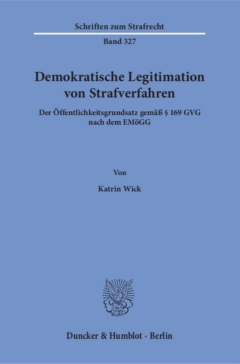 Demokratische Legitimation von Strafverfahren. - Katrin Wick