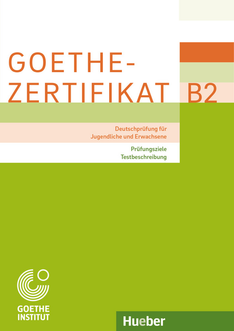 Goethe-Zertifikat B2 &ndash; Pr&uuml;fungsziele, Testbeschreibung - 