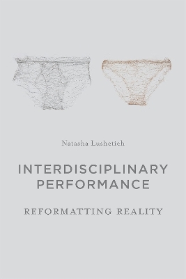 Interdisciplinary Performance - Natasha Lushetich
