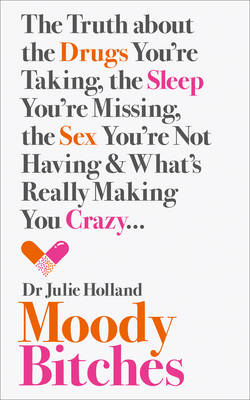 Moody Bitches -  MD Julie Holland