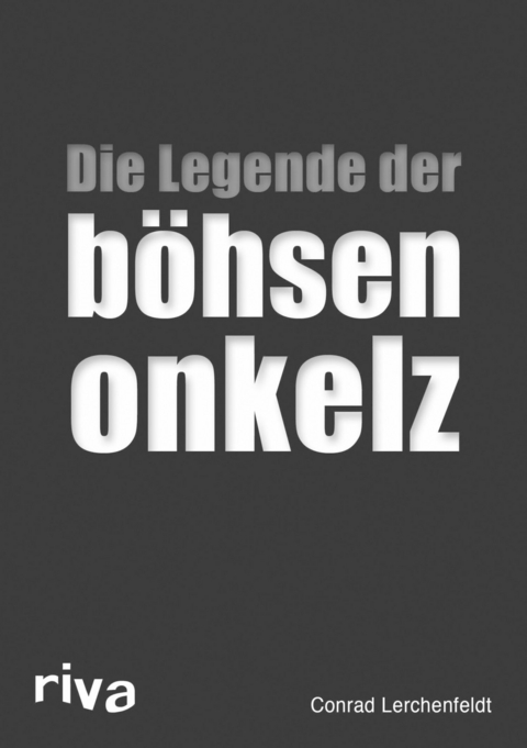 Die Legende der b&ouml;hsen onkelz -  Conrad Lerchenfeldt