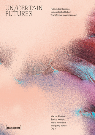 Un/Certain Futures – Rollen des Designs in gesellschaftlichen Transformationsprozessen
