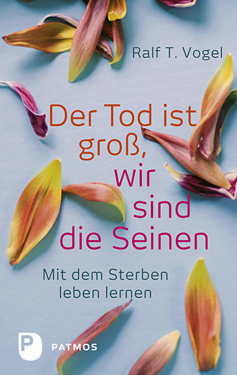 Der Tod ist gro&szlig;, wir sind die Seinen - Ralf T. Vogel
