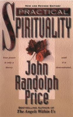 Practical Spirituality -  John Randolph Price
