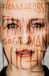 Feministin sagt man nicht - Hanna Herbst