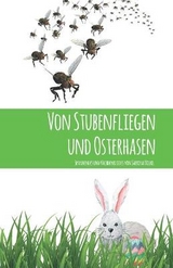 Von Stubenfliegen und Osterhasen - Sabrina Nickel