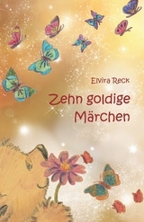 Zehn goldige M&auml;rchen - Elvira Reck
