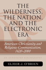 Wilderness, the Nation, and the Electronic Era -  Elmer J. O'Brien