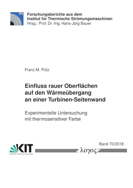 Einfluss rauer Oberflächen auf den Wärmeübergang an einer Turbinen-Seitenwand -- experimentelle Untersuchung mit thermosensitiver Farbe - Franz M. Pütz