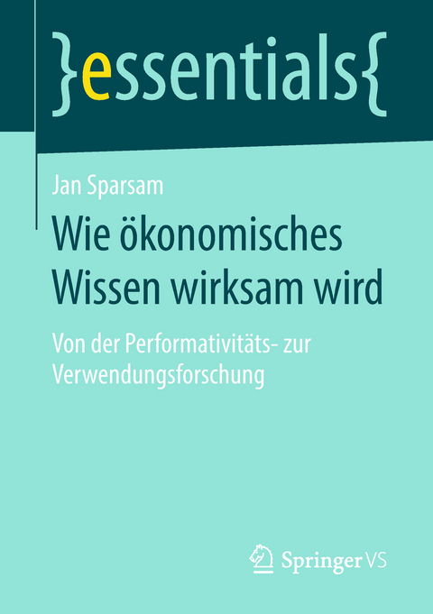 Wie &ouml;konomisches Wissen wirksam wird - Jan Sparsam