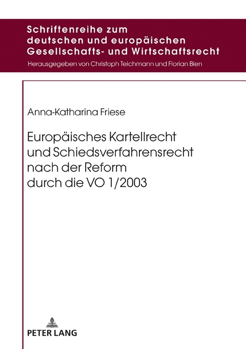 Europ&auml;isches Kartellrecht und Schiedsverfahrensrecht nach der Reform durch die VO 1/2003 - Anna-Katharina Friese