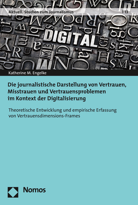 Die journalistische Darstellung von Vertrauen, Misstrauen und Vertrauensproblemen im Kontext der Digitalisierung - Katherine M. Engelke