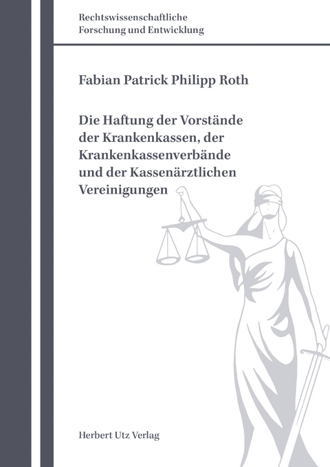 Die Haftung der Vorst&auml;nde der Krankenkassen, der Krankenkassenverb&auml;nde und der Kassen&auml;rztlichen Vereinigungen - Fabian Patrick Philipp Roth