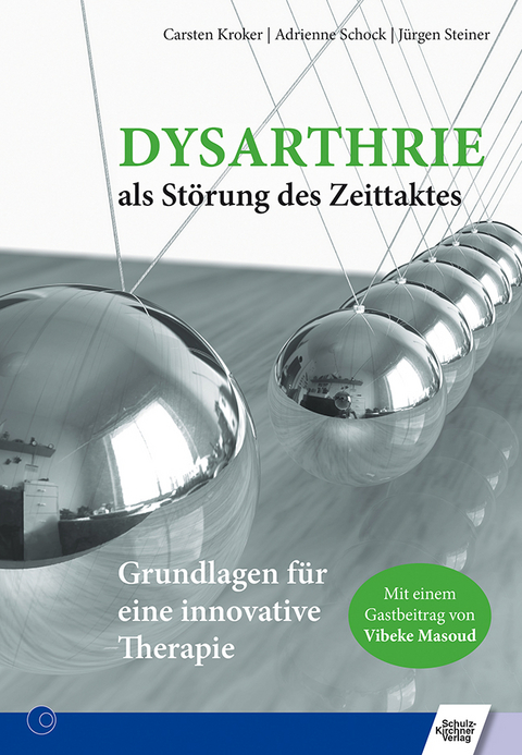 Dysarthrie als St&ouml;rung des Zeittaktes - J&uuml;rgen Steiner, Carsten Kroker, Adrienne Schock, Vibeke Masoud
