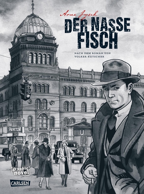 Die Gereon-Rath-Comics 1: Der nasse Fisch (erweiterte Neuausgabe) - Arne Jysch, Volker Kutscher