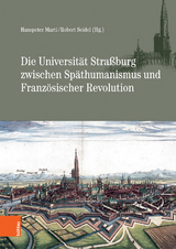 Die Universit&auml;t Stra&szlig;burg zwischen Sp&auml;thumanismus und Franz&ouml;sischer Revolution - 