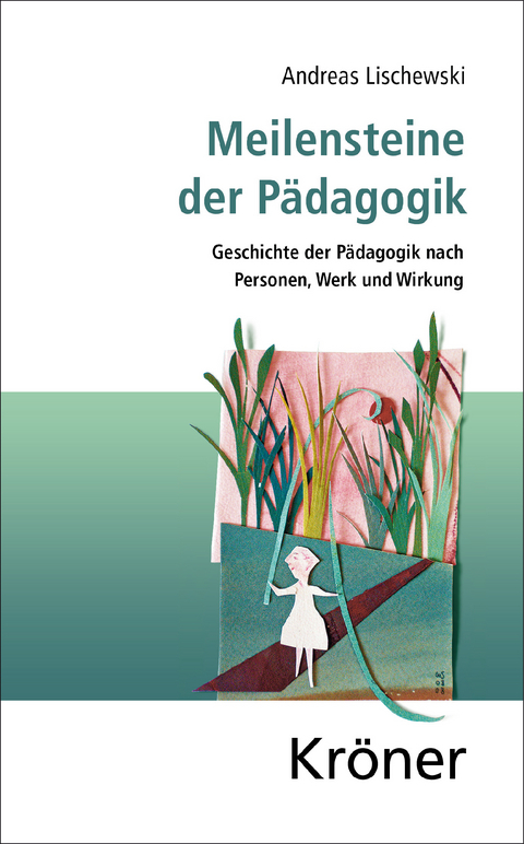 Meilensteine der P&auml;dagogik - Andreas Lischewski