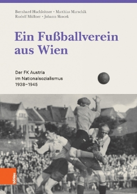 Ein Fu&szlig;ballverein aus Wien - Bernhard Hachleitner, Matthias Marschik, Rudolf M&uuml;llner, Johann Skocek