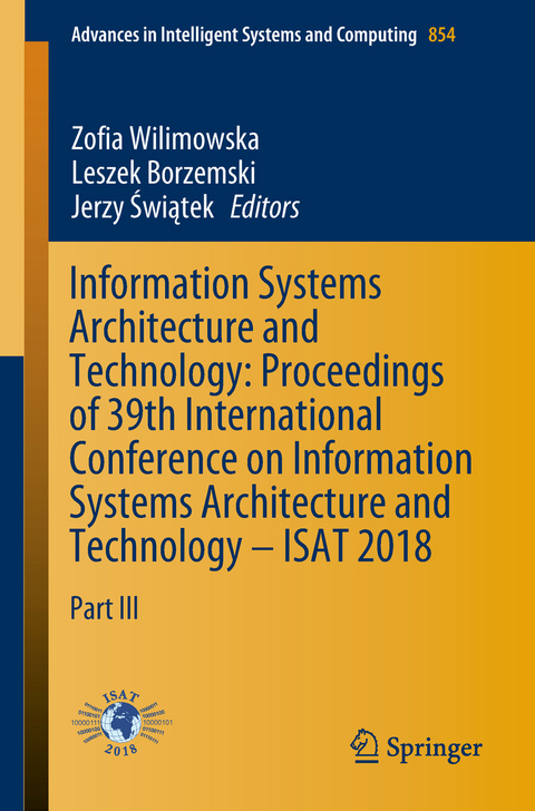 Information Systems Architecture and Technology: Proceedings of 39th International Conference on Information Systems Architecture and Technology – ISAT 2018 - 