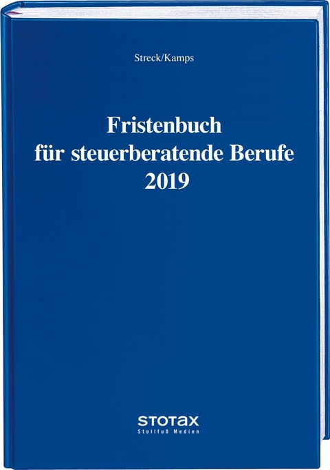Fristenbuch f&uuml;r steuerberatende Berufe 2019 - Michael Streck, Heinz-Willi Kamps