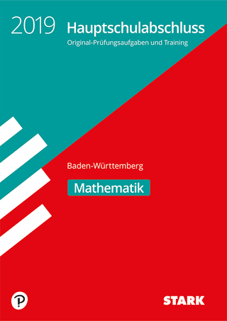 Original-Prüfungen und Training Hauptschulabschluss 2019 - Mathematik 9. Klasse - BaWü