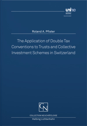 The Application of Double Tax Conventions to Trusts and Collective Investment Schemes in Switzerland - Roland A. Pfister