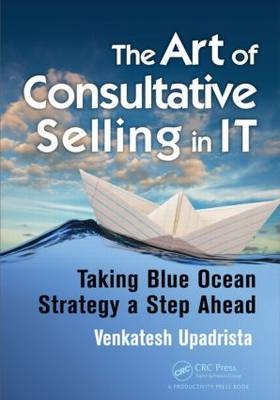 Art of Consultative Selling in IT -  Venkatesh Upadrista