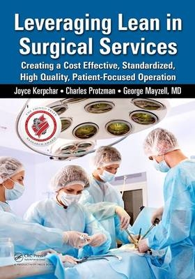 Leveraging Lean in Surgical Services -  Joyce Kerpchar,  George Mayzell,  Charles Protzman