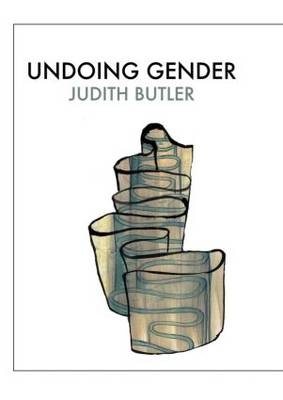 Undoing Gender -  Judith Butler