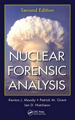 Nuclear Forensic Analysis -  Patrick M. Grant,  Ian D. Hutcheon,  Kenton J. Moody
