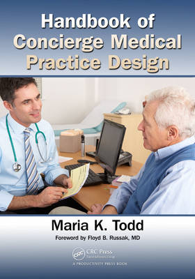 Handbook of Concierge Medical Practice Design -  Maria K. Todd