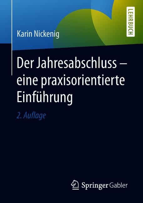 Der Jahresabschluss - eine praxisorientierte Einf&uuml;hrung - Karin Nickenig