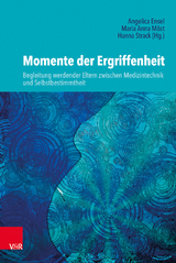 Momente der Ergriffenheit &ndash; Begleitung werdender Eltern zwischen Medizintechnik und Selbstbestimmtheit - 