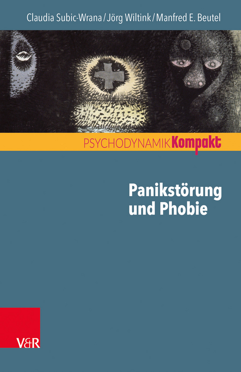 Panikst&ouml;rung und Phobie - Claudia Subic-Wrana, J&ouml;rg Wiltink, Manfred E. Beutel