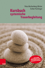 Kursbuch systemische Trauerbegleitung - Petra Rechenberg-Winter, Esther Fischinger