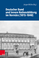 Deutscher Bund und innere Nationsbildung im Vorm&auml;rz (1815&ndash;1848) - 