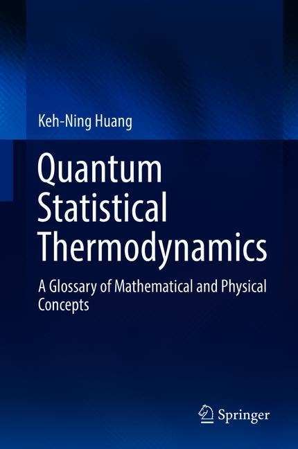 Quantum Statistical Thermodynamics - Keh-Ning Huang